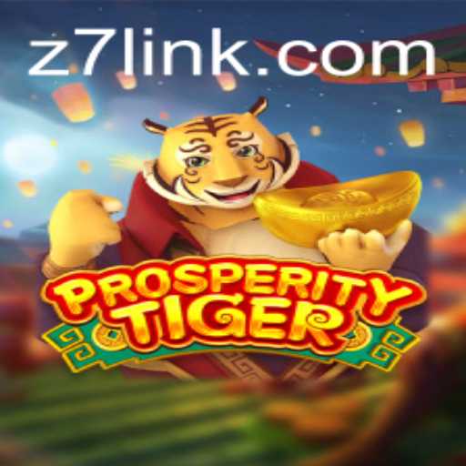 Exploring the Exciting World of ProsperityTiger: A Guide with Z7
